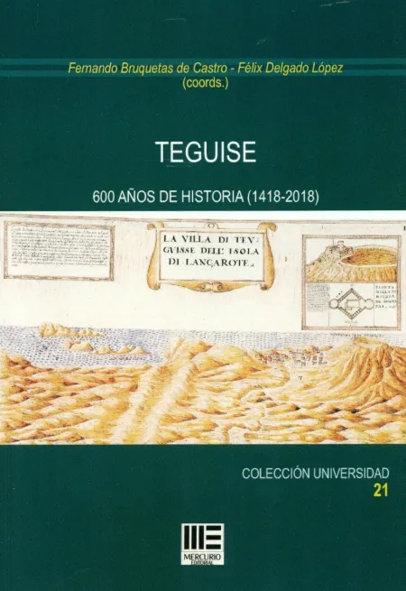 Teguise. 600 Años de Historia (1418-2018)