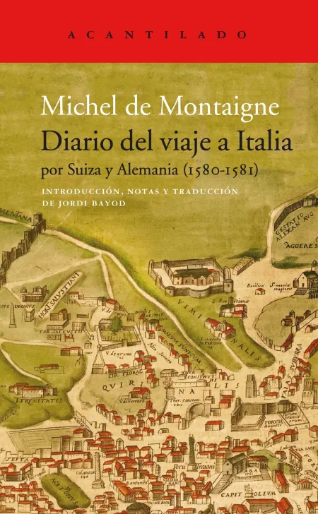 Diario del Viaje a Italia por Suiza y Alemania (1580-1581)