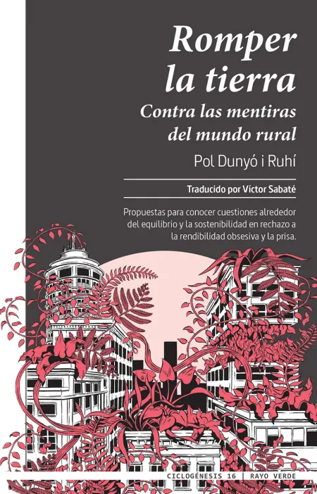 Romper la Tierra. Contra las Mentiras del Mundo Rural