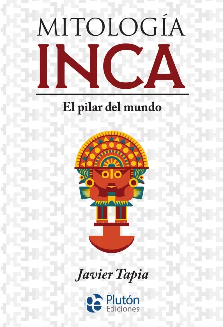 Mitología Inca. El Pilar del Mundo