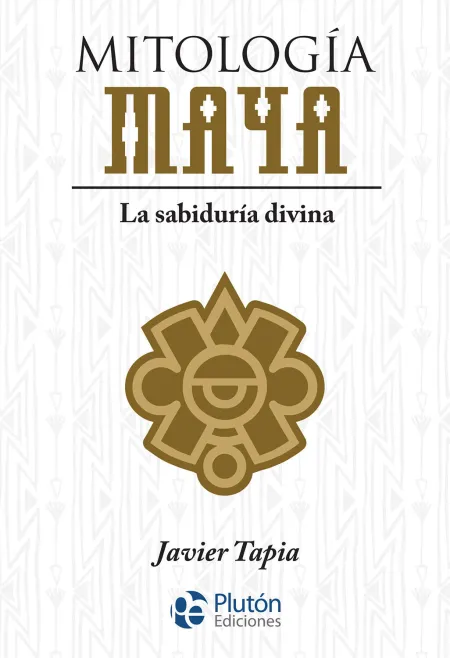 Mitología Maya. La Sabiduría Divina