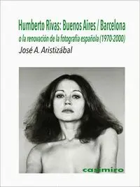 Humberto Rivas: Buenos Aires / Barcelona