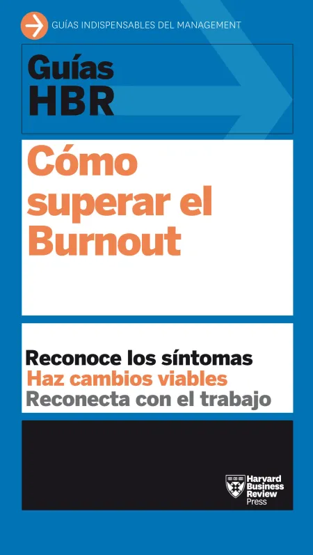Guías Hbr: Cómo Superar el Burnout