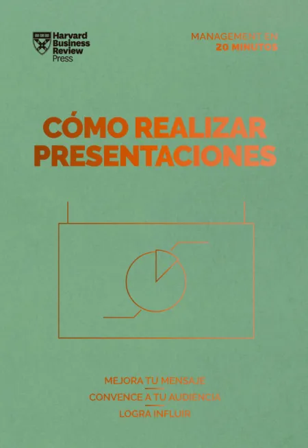 Cómo Realizar Presentaciones. Serie Management en 20 Minutos