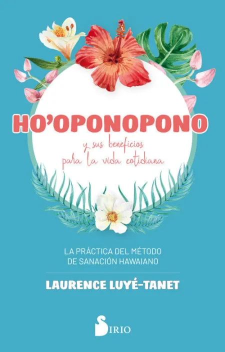 Ho´oponopono y Sus Beneficios para la Vida Cotidiana