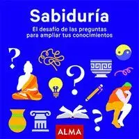 Sabiduría. El Desafío de las Preguntas para Ampliar Tus Conocimie