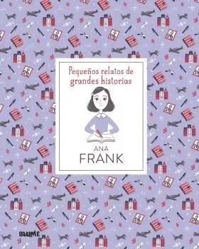 Ana Frank. Pequeños Relatos de Grandes Historias