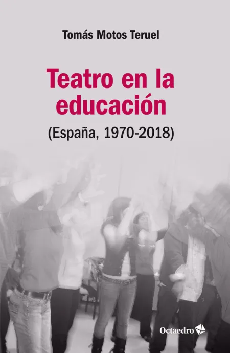Teatro en la Educación. España, 1970-2018