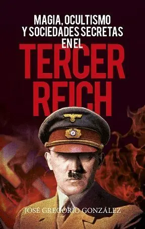 Magia, Ocultismo y Sociedades Secretas en el Tercer Reich