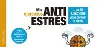Mis Ejercicios Antiestrés. Más de 80 Ejercicios para Cultivar la Ca