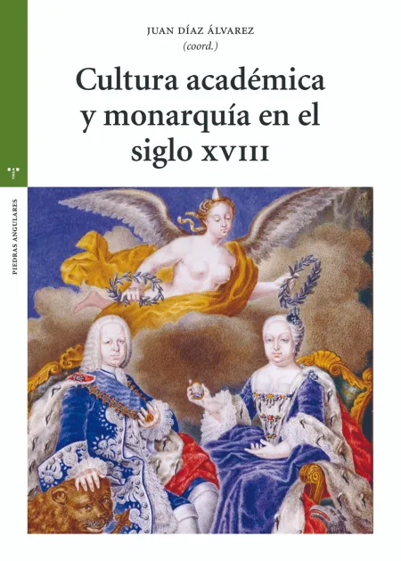 Cultura Académica y Monarquía en el Siglo Xviii