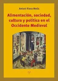 Alimentación, Sociedad, Cultura y Política en el Occidente Medieval