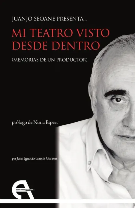 Juanjo Seoane Presenta... Mi Teatro Visto Desde dentro. (Memorias de un Producto