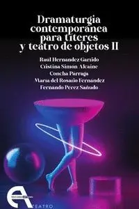 Dramaturgia Contemporánea para Títeres y Teatro de Objetos Ii