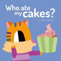 WHO ATE MY CAKE?