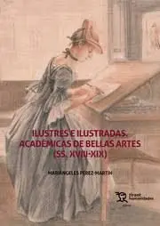 Ilustres e Ilustradas,Academicas de Bellas Artes Ss. xviii-Xix
