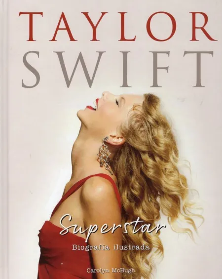 Taylor Swift. Superstar. Biografía Ilustrada