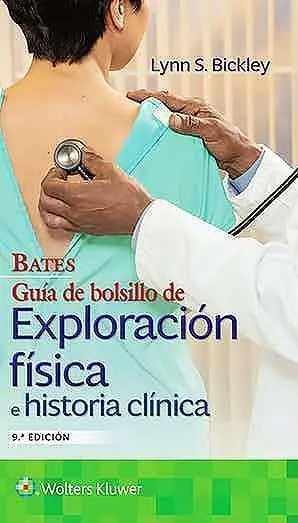 Bates. Guía de Bolsillo de Exploración Física e Historia Clínica