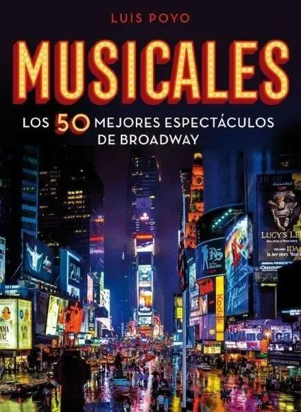Musicales. Los 50 Mejores Espectáculos de Broadway
