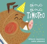 Oinc, Oinc, Timoteo