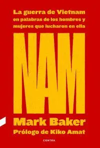 Nam. La Guerra de Vietnam en Palabras de los Hombres y Mujeres que Lucharon en ella