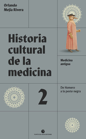 HISTORIA CULTURAL DE LA MEDICINA T.2 MEDICINA ANTIGUA, DE HOMERO A LA PESTE NEGRA