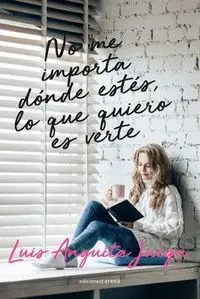 No me Importa Donde Estés, lo que Quiero Es Verte