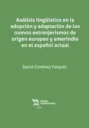 Analisis Linguistico en Adopcion y Adaptacion de los Nuevos Extranjerismos de Origen Europeo y Amerindio en el Español Actual