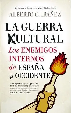 La Guerra Cultural. Los Enemigos Internos de España y Occidente