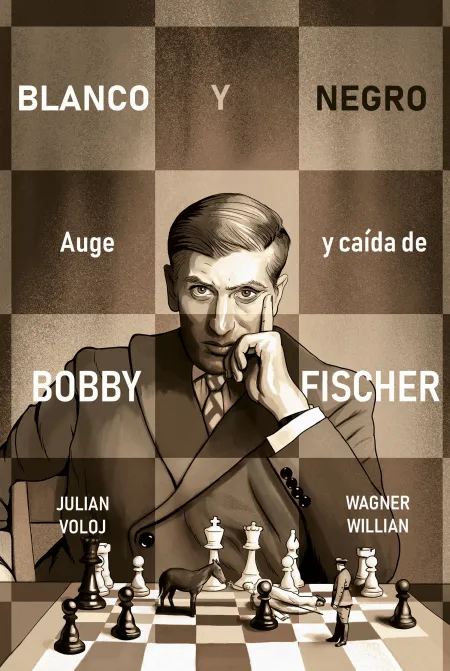Blanco y Negro. Auge y Caída de Bobby Fisher