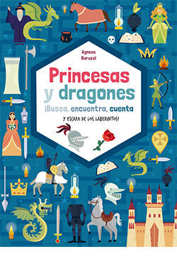 PRINCESAS Y DRAGONES. BUSCA, ENCUENTRA, CUENTA Y ESCAPA DE LOS LABERINTOS