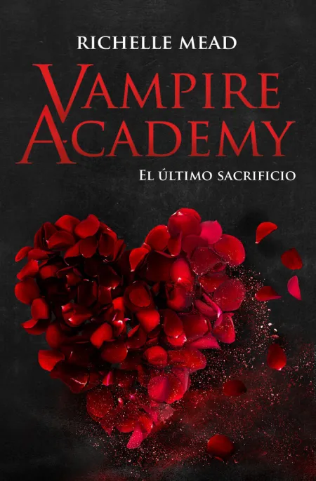 Vampire Academy. El Ultimo Sacrificio