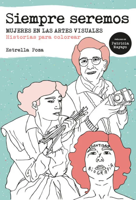 Siempre Seremos. Mujeres en las Artes Visuales