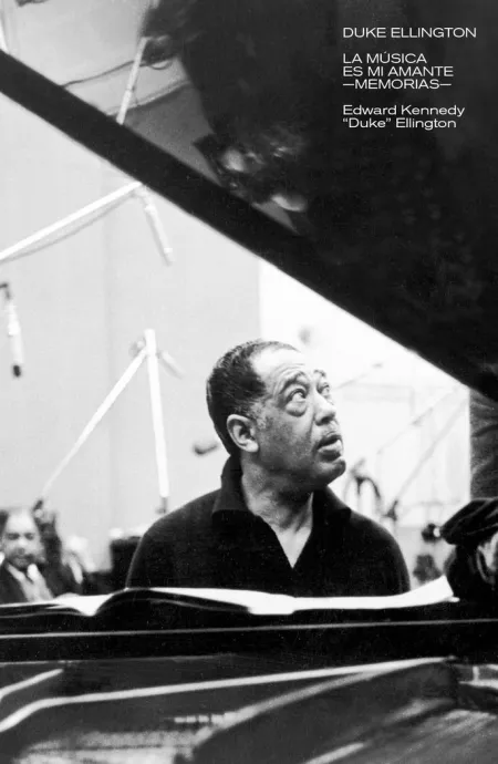 Duke Ellington: la Música Es mi Amante. Memorias