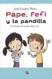 Pape, Fefi y la Pandilla. Con Fichas de Lectura. Parte Dos