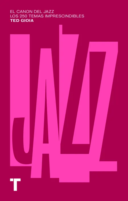 El Canon del Jazz. Los 250 Temas Imprescindibles