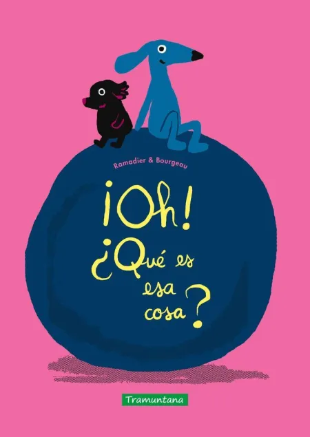 ¡Oh! qué Es esa Cosa?