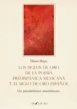 Los Siglos de Oro de la Poesía Prehispánica Mexicana y el Siglo de Oro Español