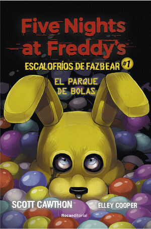 FIVE NIGHTS AT FREDDY'S. ESCALOFRÍOS DE FAZBEAR #1. EL PARQUE DE BOLAS