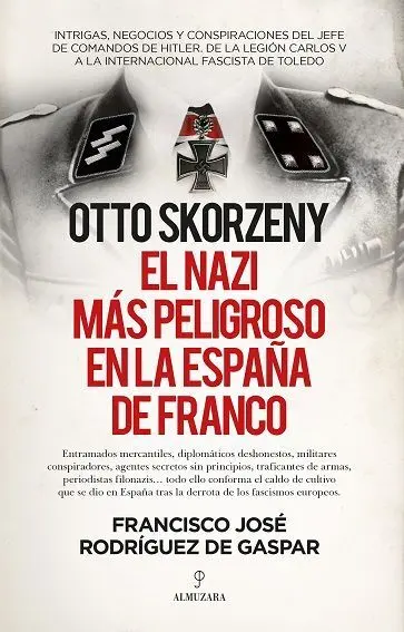 Otto Skorzeny, el Nazis Más Peligroso en la España de Franco