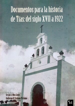 DOCUMENTOS PARA LA HISTORIA DE TIAS: DEL SIGLO XVII A 1922