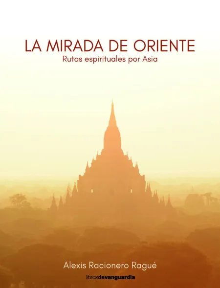 La Mirada de Oriente. Rutas Espirituales por Asia