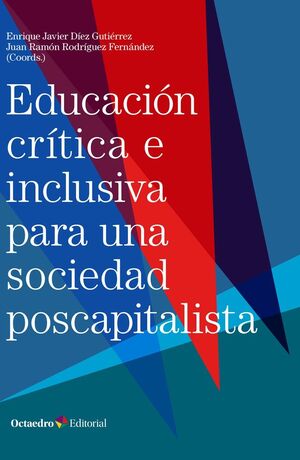 EDUCACION CRITICA E INCLUSIVA PARA UNA SOCIEDAD POSCAPITALISTA
