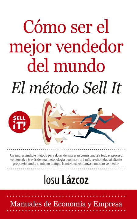 Cómo Ser el Mejor Vendedor del Mundo. El Método Sell It