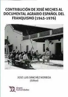 Contribucion de Jose Neches Al Documental Agrario Español del Franquismo (1945-1976)