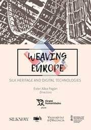 WEAVING EUROPE.  SILK HERITAGE AND DIGITAL TECHNOLOGIES
