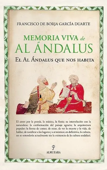 Memoria Viva de Al Ándalus. El Al Ándalus que nos Habita