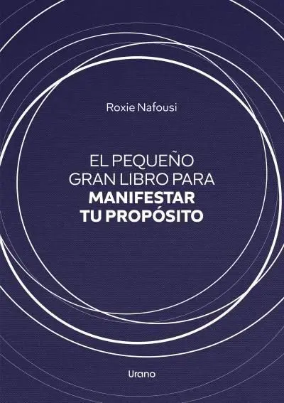 El Pequeño Gran Libro para Manifestar tu Propósito