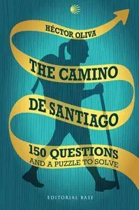 The Camino de Santiago. 150 Questions And a Puzzle To Solve
