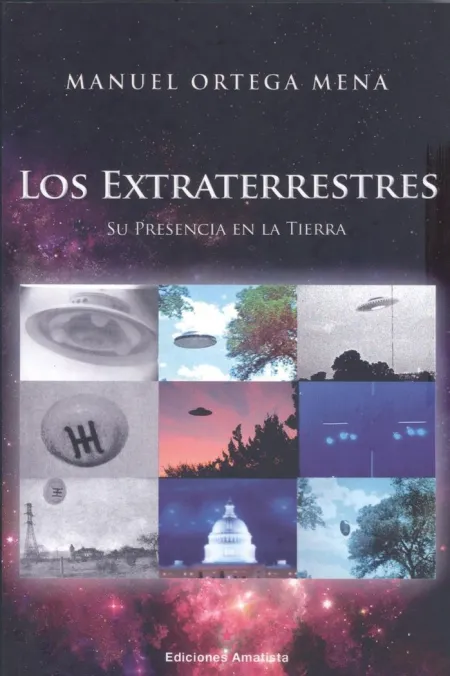 Los Extraterrestres. Su Presencia en la Tierra